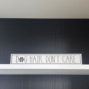 Dog Hair, Don't Care Wood Wall Sign - White and Black